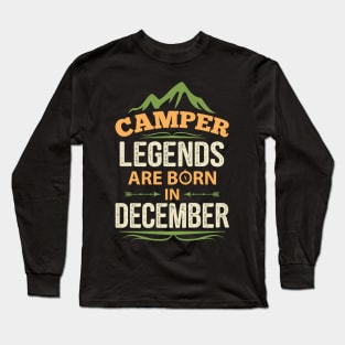 Camper Legends Are Born In December Camping Quote Long Sleeve T-Shirt